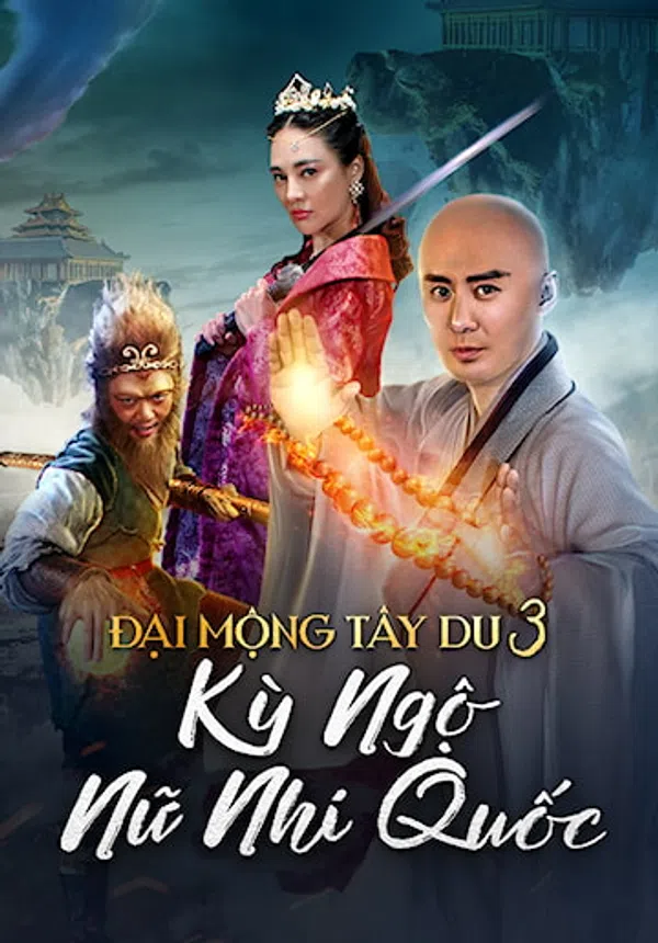 Poster phim Đại Mộng Tây Du 3: Kỳ Ngộ Nữ Nhi Quốc trên Motchill
