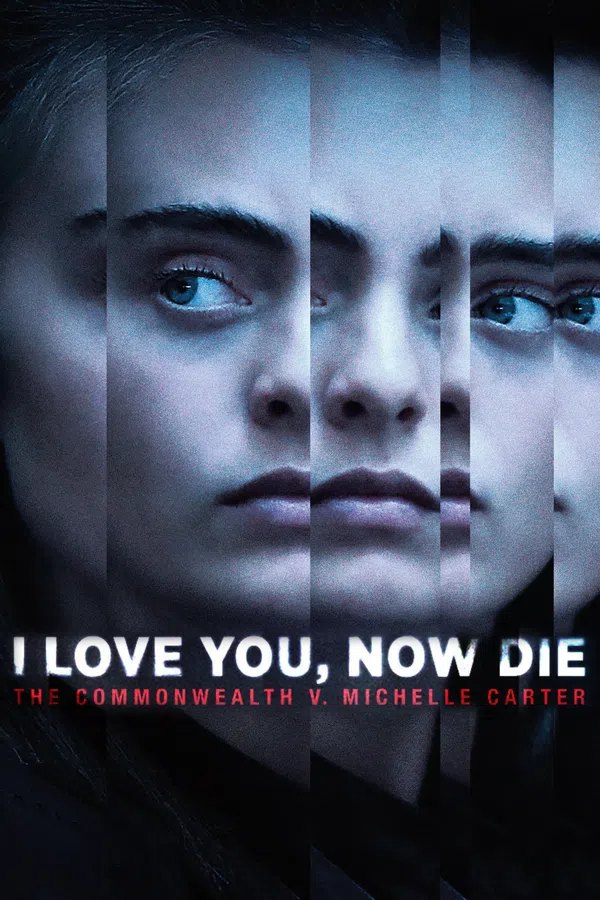 Poster phim Em Yêu Anh, Giờ Hãy Chết Đi: Bang Massachusettes Và Michelle Carter trên Motchill
