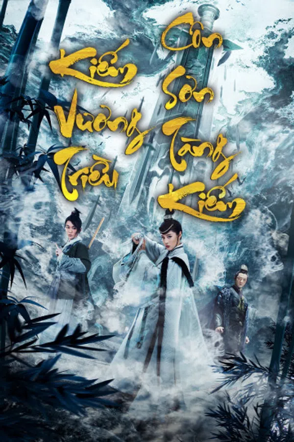 Poster phim Kiếm Vương Triều: Côn Sơn Tàng Kiếm trên Motchill