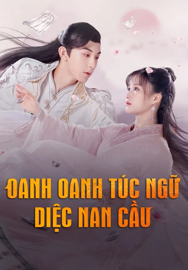 Poster phim Oanh Oanh Túc Ngữ Diệc Nam Cầu trên Motchill