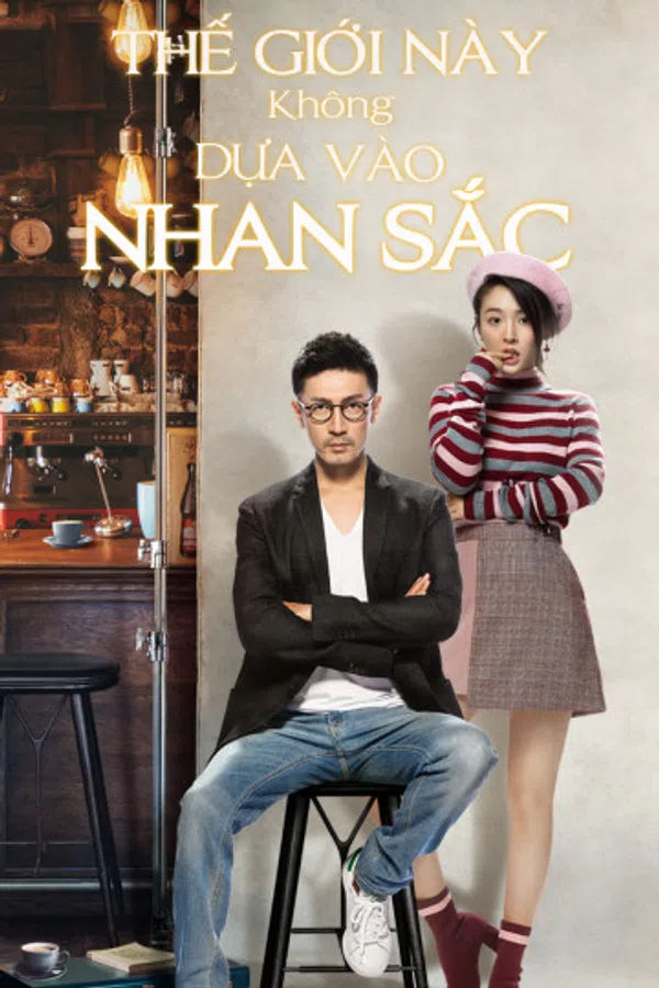 Poster phim Thế Giới Này Không Dựa Vào Nhan Sắc trên Motchill
