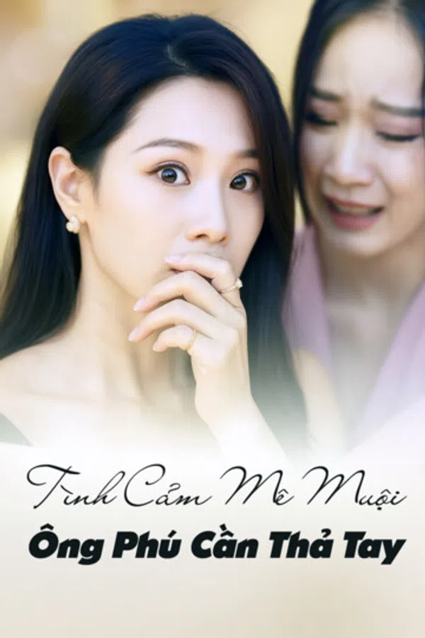 Poster phim Tình Cảm Mê Muội, Ông Phú Cần Thả Tay trên Motchill