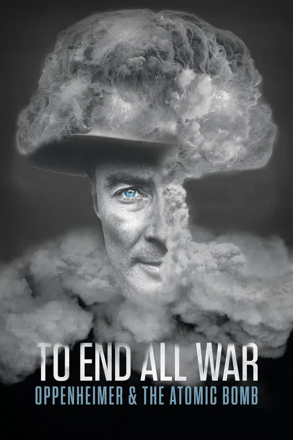 Poster phim To End All War: Oppenheimer & the Atomic Bomb trên Motchill