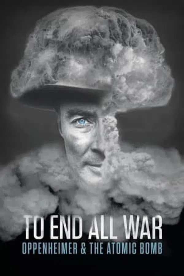 Poster phim To End All War: Oppenheimer & the Atomic Bomb trên Motchill